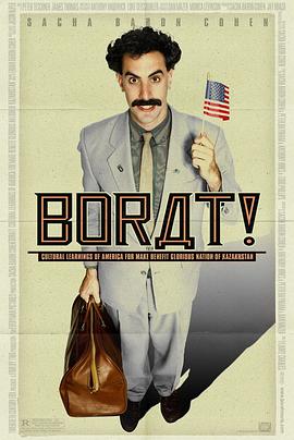波拉特 Borat: Cultural Learnings of America for Make Benefit Glorious Nation of Kazakhstan剧情介绍
