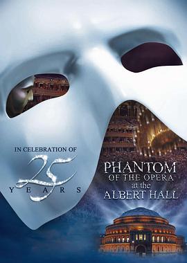 剧院魅影:25周年纪念演出 The Phantom of the Opera at the Royal Albert Hall剧情介绍
