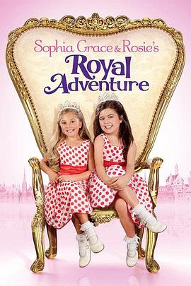 ǡ˹Ļʼ̽ Sophia Grace  Rosie's Royal Adventure