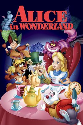 爱丽丝梦游仙境 Alice in Wonderland剧情介绍