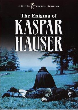 卡斯帕尔·豪泽尔之谜 Kaspar Hauser - Jeder für sich und Gott gegen alle剧情介绍